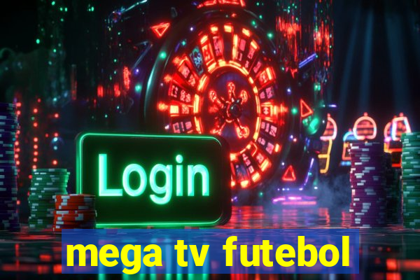 mega tv futebol